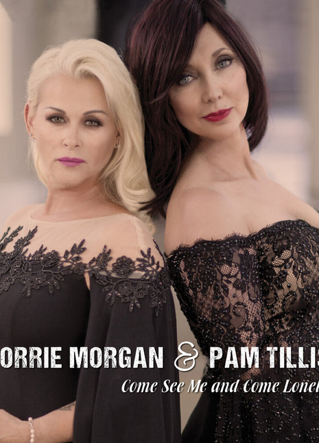 the album cover for Lorrie Morgan & Pam Tillis - Come See Me & Come Lonely