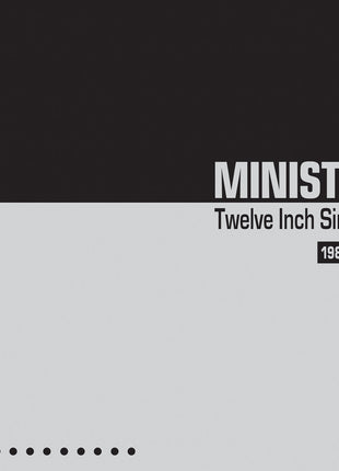 the album cover for Ministry - Twelve Inch Singles 1981-1984 (Bonus Tracks)