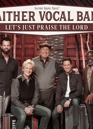 the album cover for Gaither Vocal Band - Let's Just Praise The Lord