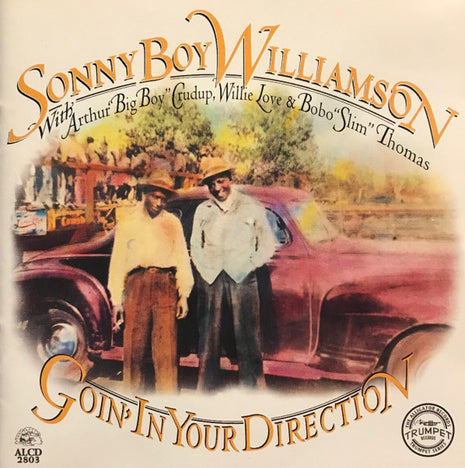 Sonny Boy Williamson (2) With Arthur "Big Boy" Crudup, Willie Love (2) & Bobo Thomas : Goin' In Your Direction (CD, Comp, RE)