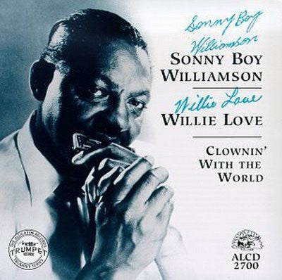 Sonny Boy Williamson (2)  /  Willie Love (2) : Clownin' With The World (CD, Comp, RE)