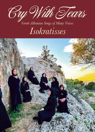 the album cover for Isokratisses - Cry With Tears: Greek-Albanian Songs Of Many Voices [Indie Exclusive Limited Edition Maroon LP]