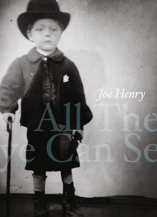 the album cover for Joe Henry - All The Eye Can See [2LP]