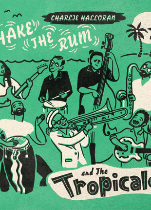 the album cover for Charlie Halloran &amp; The Tropicales - Shake The Rum [Indie Exclusive Limited Edition Pink LP]