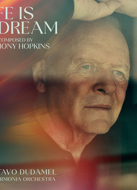 the album cover for Anthony Hopkins / Gustavo Dudamel / Philharmonia Orchestra - Life Is A Dream