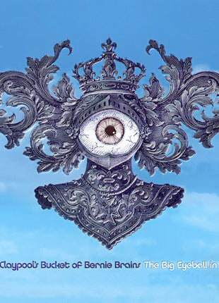 Colonel Claypool's Bucket Of Bernie Brains : The Big Eyeball In The Sky (CD, Album, Cin)