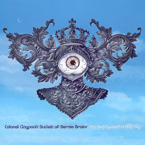 Colonel Claypool's Bucket Of Bernie Brains : The Big Eyeball In The Sky (CD, Album, Cin)