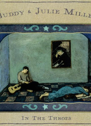 the album cover for Buddy & Julie Miller - In The Throes [Indie Exclusive Limited Edition Autographed Seaglass Blue LP]