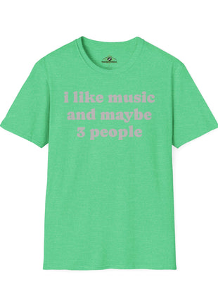 I like music and maybe 3 people T-Shirt | Funny Introvert Tee, Music Lover Shirt