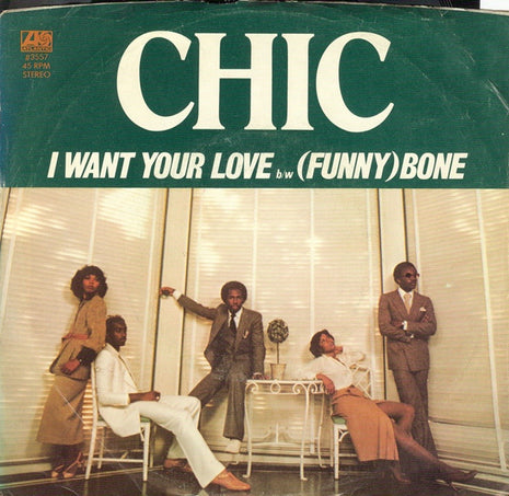 Chic : I Want Your Love / (Funny) Bone (7", LY )
