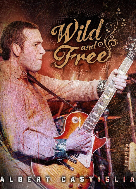 the album cover for Albert Castiglia - Wild & Free (Live)