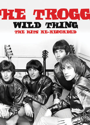 the album cover for Troggs - Wild Thing: The Hits Re-Recorded (Mod)
