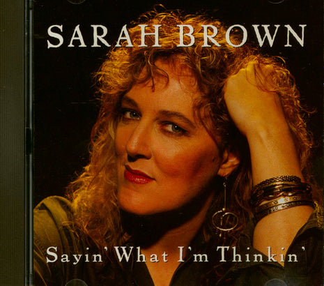 Sarah Brown (7) : Sayin' What I'm Thinkin' (CD, Album)
