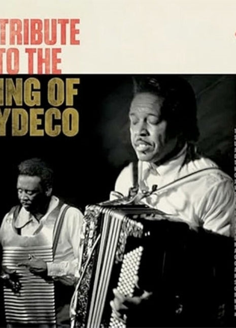 the album cover for Tribute To The King Of Zydeco / Various - Tribute To The King Of Zydeco / Various
