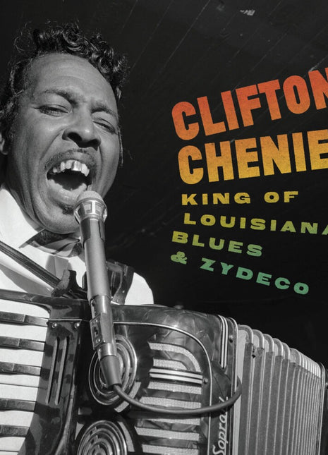the album cover for Clifton Chenier - King Of Louisiana Blues & Zydeco [Box]