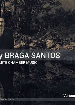 the album cover for Lopes-Graca / Lopes - Joly Braga Santos: Complete Chamber Music Vol. 1-3