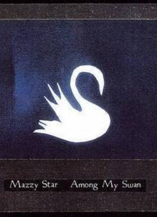 the album cover for Mazzy Star - Among My Swan