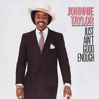 Johnnie Taylor : Just Ain't Good Enough (CD, Album, RE)