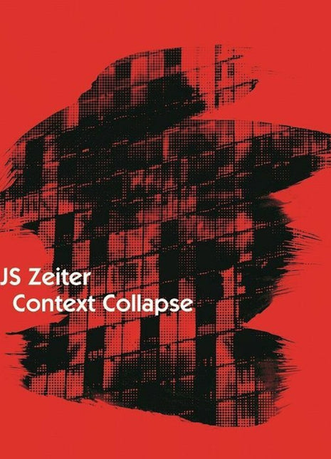 the album cover for J Zeiter .S. - Context Collapse [Colored Vinyl] (Red)