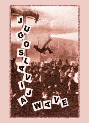 the album cover for Jugoslavia Wave: Yugoslavian New Wave / Various - Jugoslavia Wave: Yugoslavian New Wave / Various