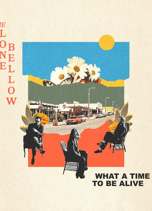 the album cover for The Lone Bellow - What A Time To Be Alive