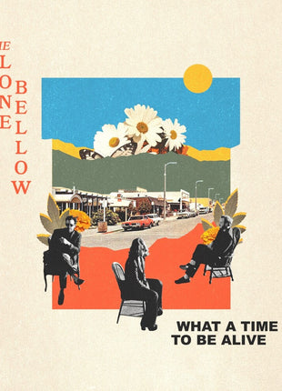 the album cover for The Lone Bellow - What A Time To Be Alive