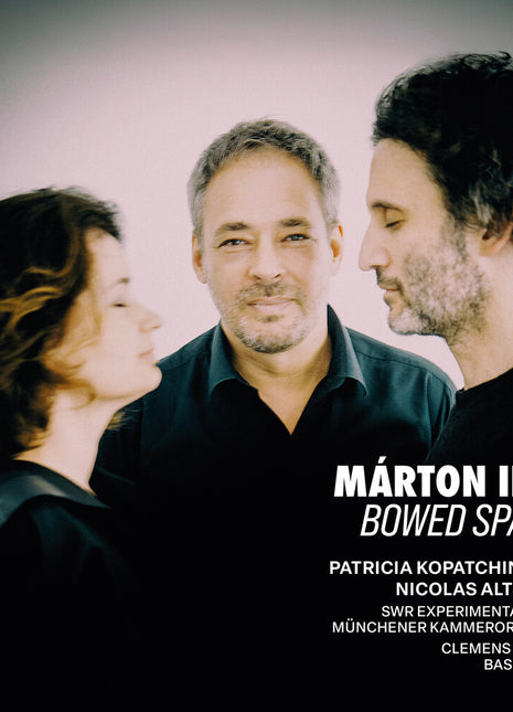 the album cover for Patricia Kopatchinskaja - Marton Illes: Bowed Spaces