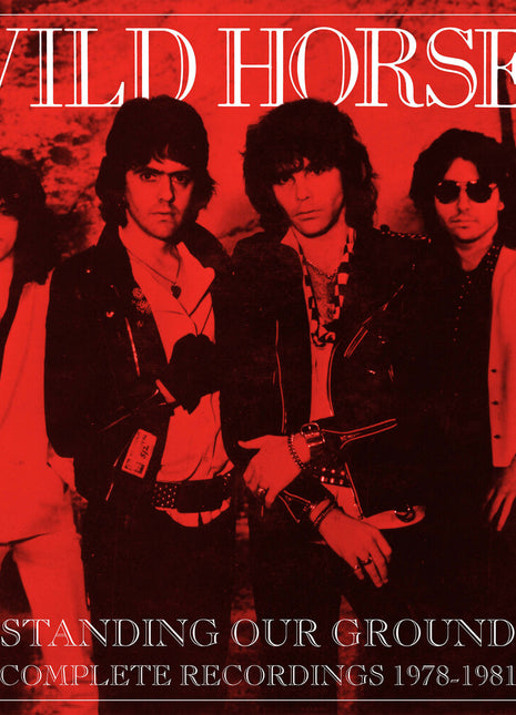 the album cover for Wild Horses - Standing Our Ground: Complete Recordings 1978-1981