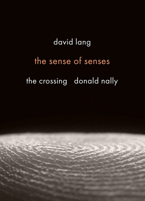 the album cover for Crossing - David Lang: Sense Of Senses