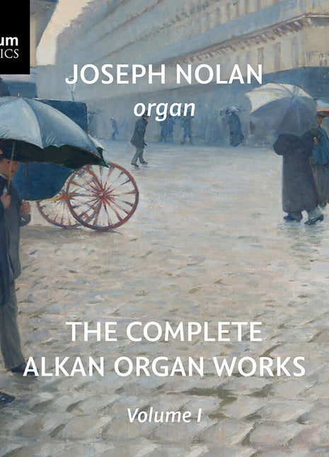 the album cover for Joseph Nolan - Complete Alkan Organ Works Vol. 1