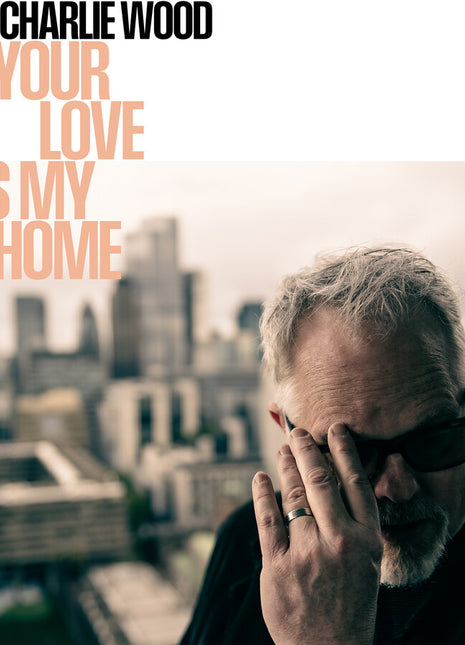 the album cover for Charlie Wood - Your Love Is My Home