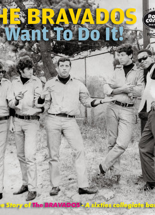 the album cover for Bravados - I Want To Do It: Story Of The Bravdaos A 60s