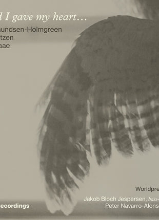 the album cover for Jakob Jespersen  Bloch - And I Gave My Heart - Works For Bass-Singer & Orga