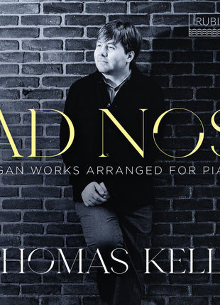 the album cover for Thomas Kelly - Ad Nos - Organ Works Arranged For Piano