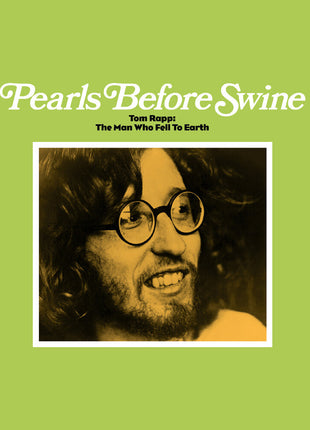 the album cover for Pearls Before Swine - Tom Rapp: The Man Who Fell To Earth [Download Included]