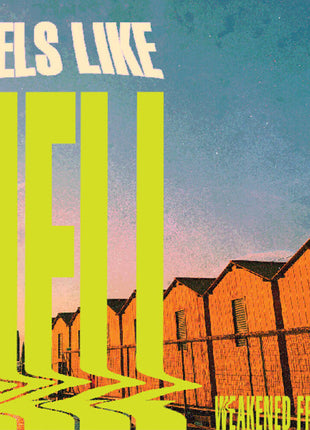 the album cover for Weakened Friends - Feels Like Hell [Colored Vinyl] (Grn)