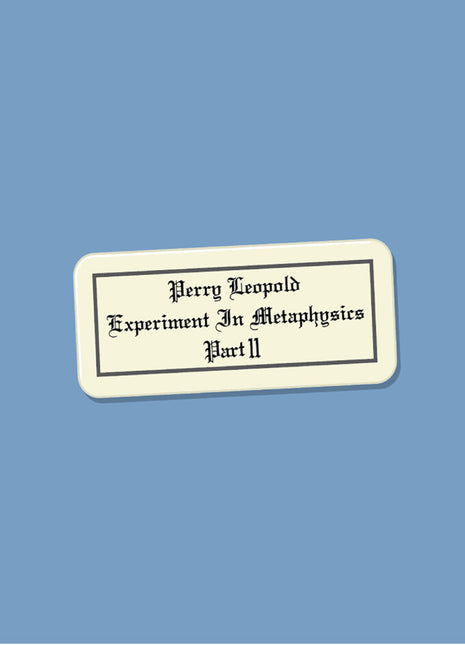 the album cover for Perry Leopold - Experiment In Metaphysics, Part Ii [Limited Edition]