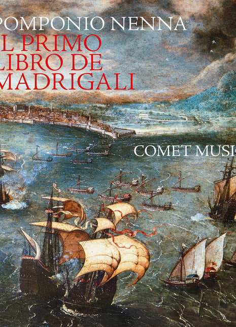 the album cover for Comet Musicke - Pomponio Nenna: Il Primo Libro De Madrigali