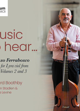 the album cover for Richard Boothby - Music To Hear - Alfonso Ferrabosco Music For Lyra