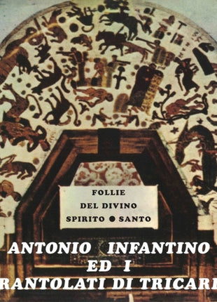 the album cover for Antonio Infantino  / Ed Il Gruppo Di Tricarico - Follie Del Divino Spirito Santo