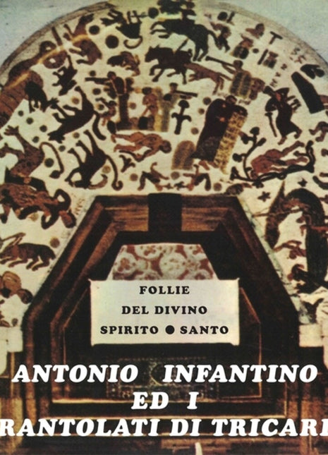 the album cover for Antonio Infantino  / Ed Il Gruppo Di Tricarico - Follie Del Divino Spirito Santo