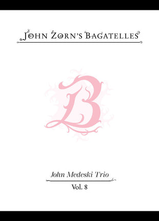 the album cover for John Zorn - Bagatelles Vol. 8-John Medeski Trio