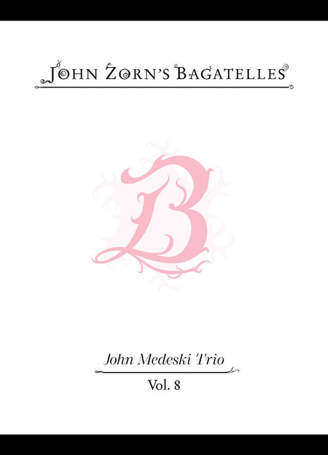 the album cover for John Zorn - Bagatelles Vol. 8-John Medeski Trio