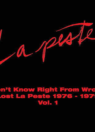 the album cover for La Peste - I Don't Know Right From Wrong: Lost La Peste: 1976 - 1979 Vol. 1
