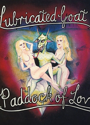 the album cover for Lubricated Goat - Paddock Of Love