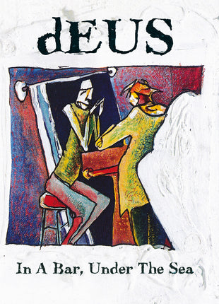 the album cover for Deus - In A Bar Under The Sea (Anniversary Reissue)