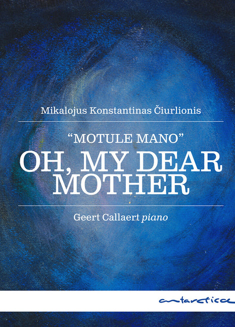 the album cover for Geert Callaert - Ciurlionis: Oh My Dear Mother
