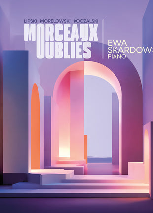 the album cover for Ewa Skardowska - Morceaux Oublies - Lipski Morelowski Koczalski