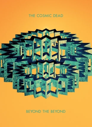the album cover for Cosmic Dead - Beyond The Beyond [Colored Vinyl] (Grn) (Ylw) (Spla)