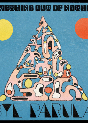 the album cover for Bye Parula - Something Out Of Nothing